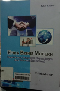 Etika bisnis modern : pendekatan pemangku kepentingan dan teknologi informasi