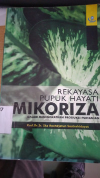 Rekasaya pupuk hayati mikoriza dalam meningkatkan produksi pertanian