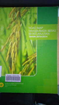 Road map swasembada beras berkelanjutan tahun 2010-2014