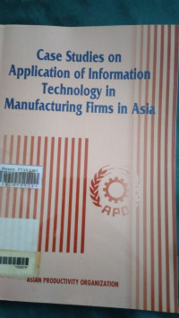 Case Studies on application of information technology in manufacturing firms in asia