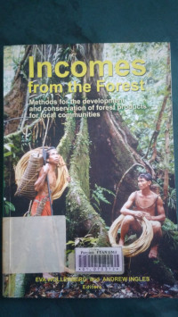 Incomes from the forest : methods for the development and conservation of forest products for local communities