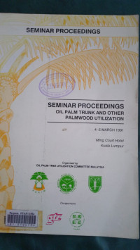 Seminar proceedings : oil palm trunk and other palmwood utilization