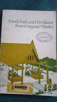 Food, fuel, and fertilizer from organic wastes