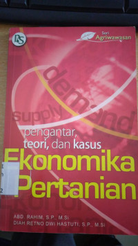 Pengantar, teori, dan kasus ekonomika pertanian