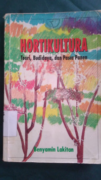 Hortikultura : teori, budidaya, dan pasca panen