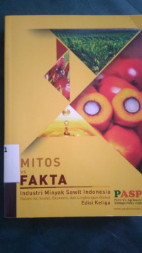 Mitos vs fakta : industri minyak sawit indonesia dalam isu sosial, ekonomi, dan lingkungan global