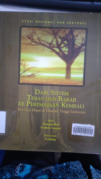 Dari sitem tebas dan bakar ke peremajaan kembali : revolusi hijau di dataran tinggi Indonesia