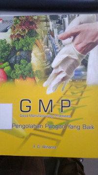 Good manufacturing practices : pengolahan pangan yang baik