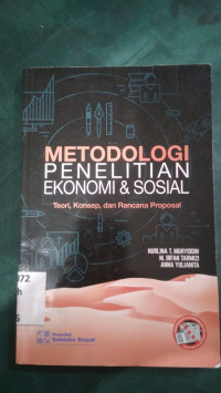 Metodologi penelitian ekonomi & sosial : teori, konsep, dan rencana proposal