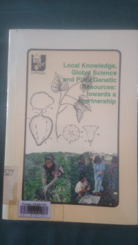 Local knowledge, global science and plant genetic resources : towards a partnership