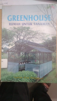 Greenhouse : rumah untuk tanaman