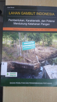 Lahan gambut di indonesia : pembentukan, karekteristik, dan potensi mendukung ketahanan pangan