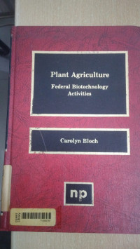 Plant agriculture : federal biotechnology activities