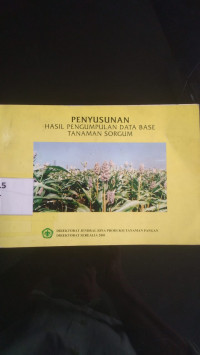 Penyusunan : hasil pengumpulan data base tanaman sorgum