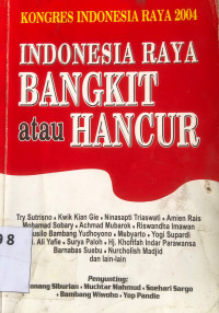 Kongres indonesia raya 2004: indonesia raya bangkit atau hancur