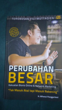 Perubahan besar : kekuatan bisnis online & network marketing 