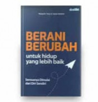 Berani Berubah Untuk Hidup yang Lebih Baik