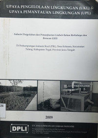 Upaya pengelolaan lingkungan (UKL) & upaya pemanfaatan lingkungan (UPL): industri pengolahan dan pemanfaatan limbah bahan berbahaya dan beracun (LB3)