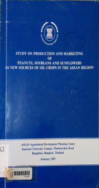 Study on production and marketing of peanuts, soybeans and sunflowers as new sources of oil cropsin the asean region