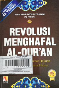 Revolusi Menghafal Al-Quran : Cara Menghafalkan Kuat Hafalan dan Terjaga Hidup