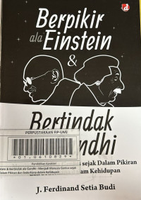 Berpikir ala Einstein & Bertindak ala Ghandi : Menjadi Manusia Genius sejak Dalam Pikiran dan Sederhana dalam Kehidupan