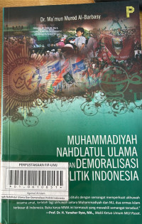 Muhammadiyah Nahdlatul Ulama dan Demoralisasi Politik Indonesia