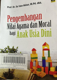 Pengembangan Nilai Agama dan Moral bagi Anak Usia Dini