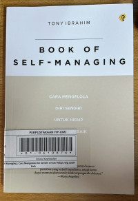 Book Of Self-Managing : Cara Mengelola Diri Sendiri Untuk Hidup yang Lebih Baik