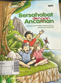 Bersahabat dengan Ancaman : Buku Bacaan Murid Pendidikan Pengelolaan Bencana untuk Anak Usia Sekolah Dasar