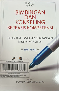 Bimbingan Dan Konseling Berbasis Kompetensi : Orientasi Dasar Pengembangan Profesi Konselor : Edisi Revisi