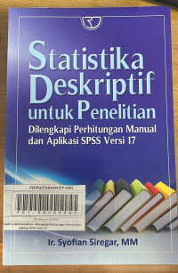 Statistika Deskriptif untuk Penelitian : Dilengkapi Perhitungan Manual dan Aplikasi SPSS Versi 17