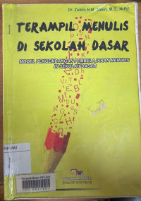 Terampil Menulis di Sekolah Dasar : Model Pengembangan Pembelajaran Menulis Di sekolah Dasar