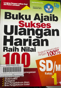 Buku Ajaib Sukses Ulangan Harian Raih Nilai 100 SD/ MI Kelas 1