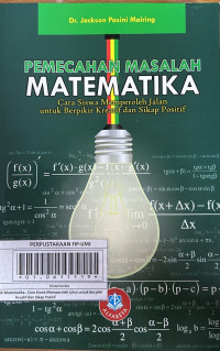 Pemecahan Masalah Matematika : Cara Siswa Meperoleh Jalan Untuk Berpikir Kreatif dan Sikap Positif