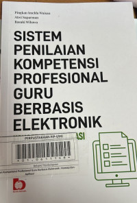 Sistem Penilaian Kompotensi Profesional Guru Berbasis Elektronik : Konsep dan Aplikasi