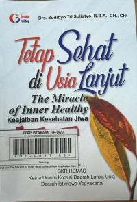 Tetap Sehat di Usia Lanjut The Miracle of Inner Healthy Kaajaiban Kesehatan Jiwa