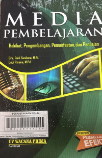 Media Pembelajaran : Hakikat Pengembangan Pemanfaatan dan Penilaian