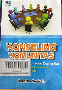 Konseling Komunitas : Bimbingan dan Konseling Komunitas Untuk Meningkatkan Potensi Anak dan Remaja