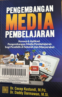 Pengembangan Media Pembelajaran : Konsep Aplikasi Pengembangan Media Pembelajaran bagi Pendidik di Sekolah dan Masyarakat