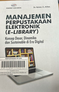 Manajemen Perpustakaan Elektronik (E-Library) : Konsep Dasar Dinamika dan Sustainable di Era Digital