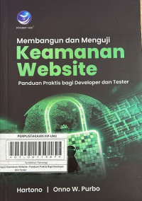 Membangun dan Menguji Keamanan Website : Panduan Praktis Bagi Developer dan Tester