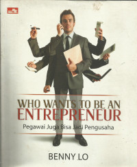 Who wants to be an entrepreneur ; pegawai juga bisa jadi pengusaha