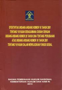 Penelitian  Hukum Tentang Efektifitas Undang-Undang Nomor  16 Tahun 2001 Tentang Yayasan Sebagaimana Diubah Dengan UU No. 28 Tahun 2004 Rentang Perubahan Atas UU No. 16 Tahun 2001 Tentang Yayasan Dalam Mewujudkan Fungsi Sosial