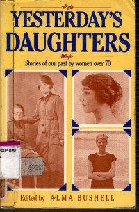 Yesterday's Daughters: Stories of Our Past by Women Over 70