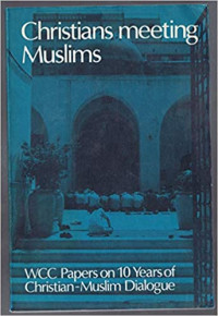 Christians meeting muslims: WCC paper on ten years of christian-muslim