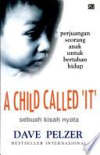 A child called it : sebuah kisah nyata perjuangan seorang anak untuk bertahan hidup