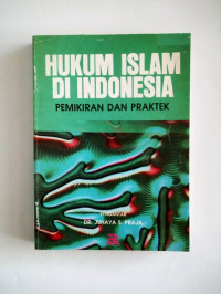 Hukum Islam di Indonesia; Pemikiran dan Praktek