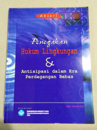 Penegakan Hukum Lingkungan dan Antisipasi Dalam Era Perdagangan Bebas