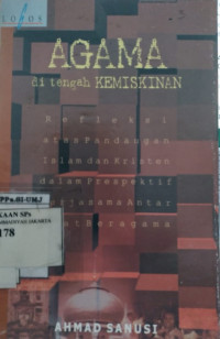 Agama di tengah kemiskinan : refleksi atas pandangan islam dan kristen dalam perspektif kerjasama antar umat beragama