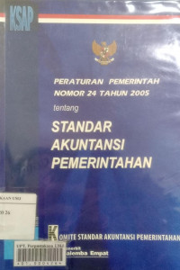 Peraturan pemerintahan nomor 24 tahun 2005 tentang standar akuntansi pemerintahan